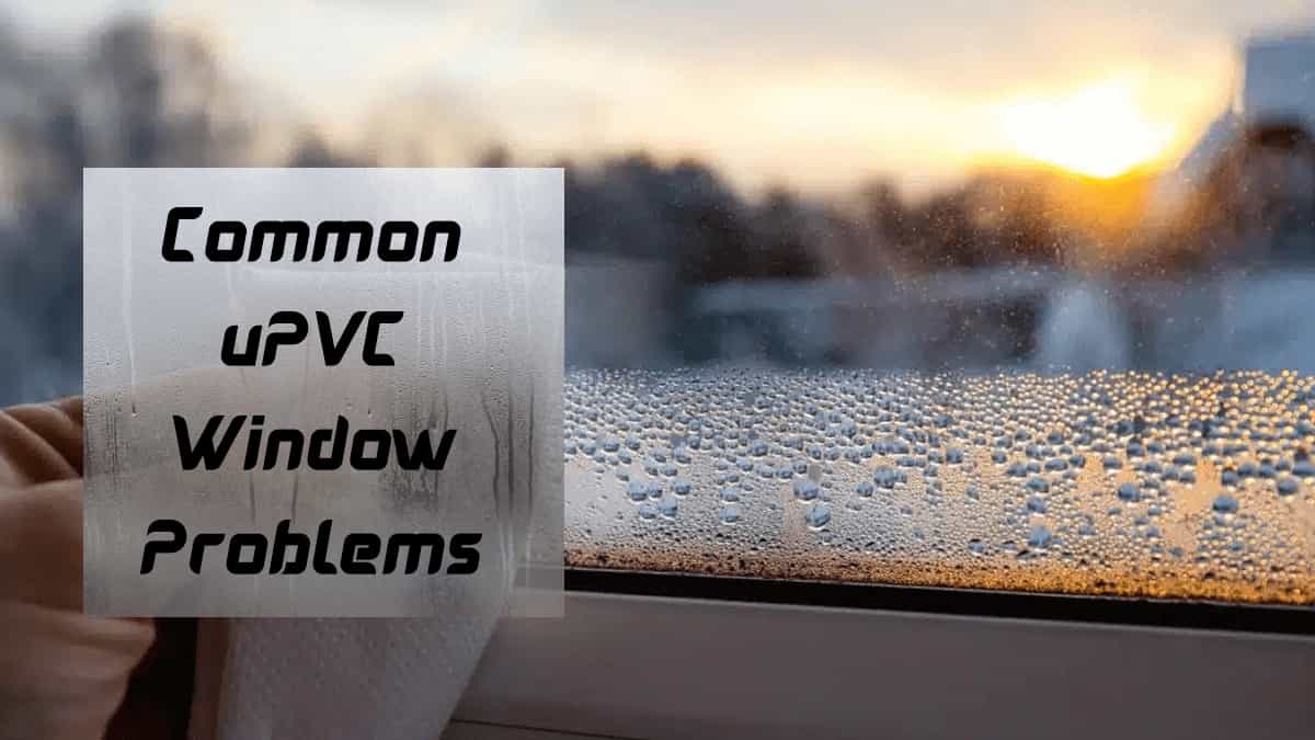 Common Problems with uPVC Windows