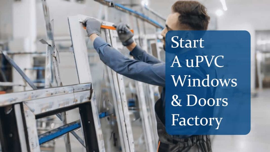 Cost to Start a uPVC Windows & Doors Factory