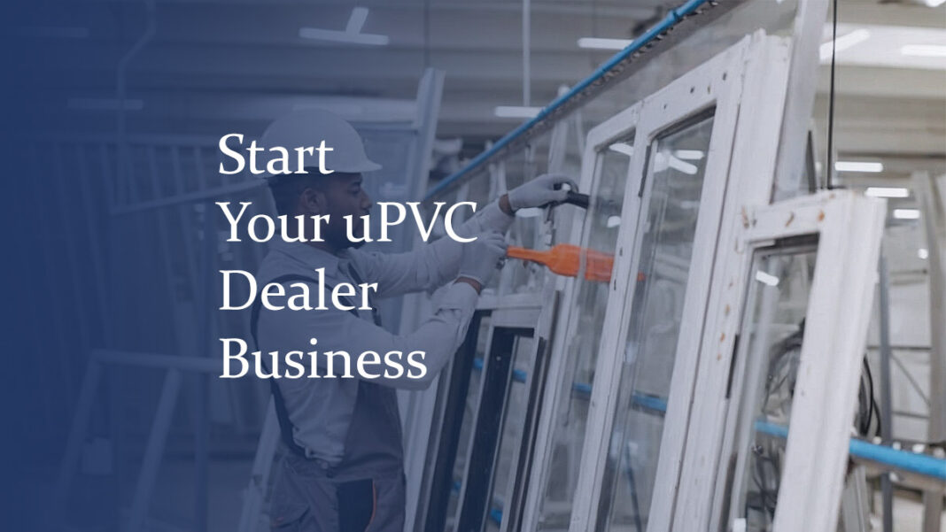 Learn, How to Become a uPVC Windows & Doors Dealer