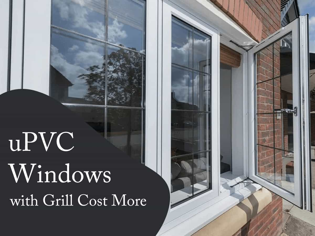 Why uPVC Windows with Grill Cost More: Unbelievable 7 Key Factors?